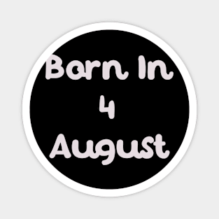 Born In 4 August Magnet